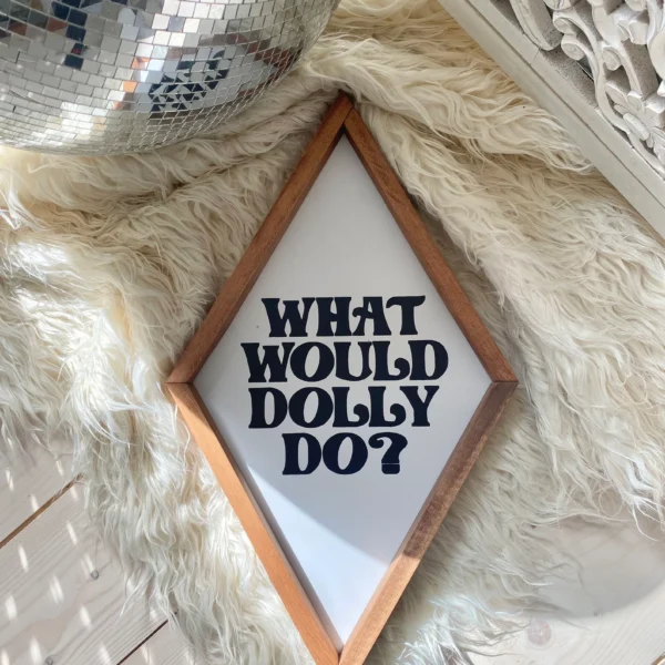 What Would Dolly Do Print