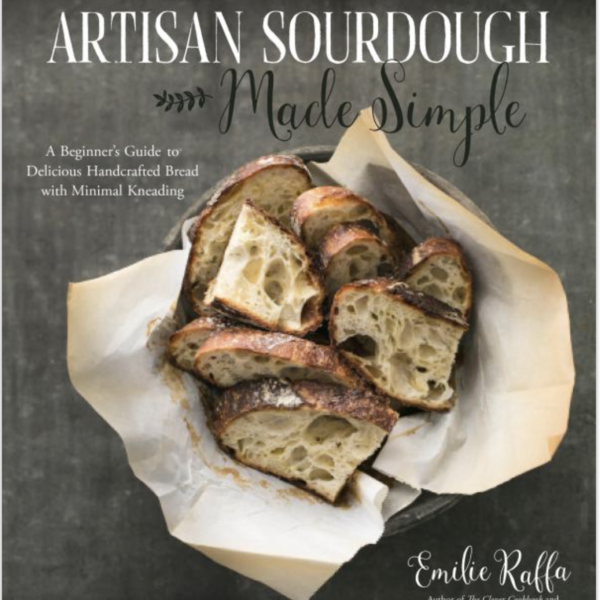 Artisan Sourdough Made Simple Cookbook