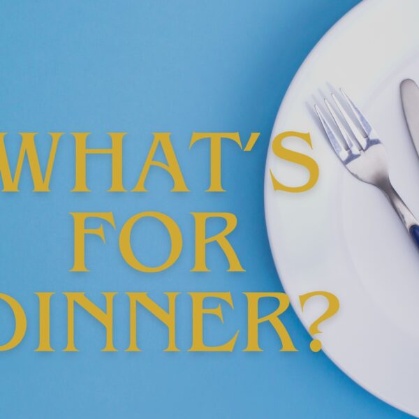 What's for Dinner This Week